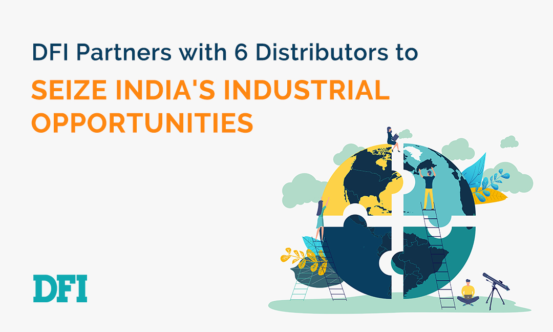 DFI Joins Forces with Six Distributors to Seize India's Industrial ...