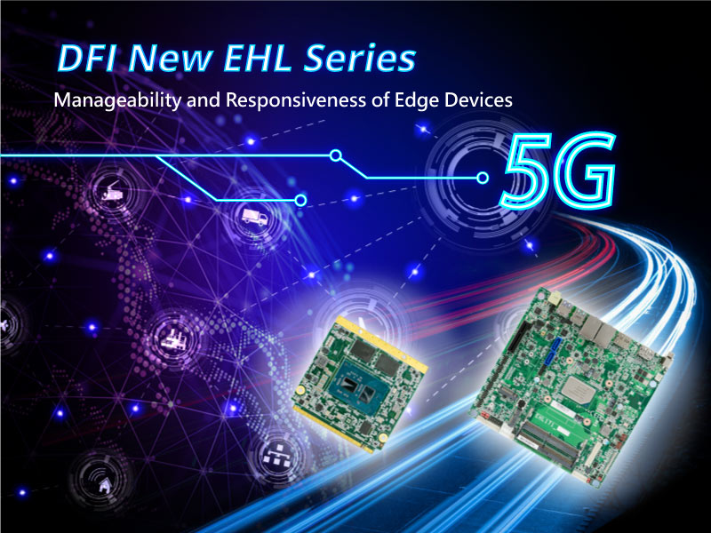 DFI’s New EHL Series Embedded Computers Bring Manageability and Responsiveness of Edge Devices to A New Level